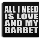 All I Need Is Love And My Barbet - Canvas Square