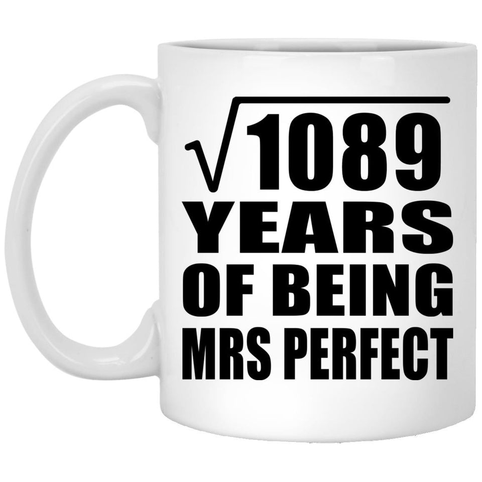33rd Anniversary Square Root of 1089 Years of Mrs Perfect - 11oz Coffee Mug