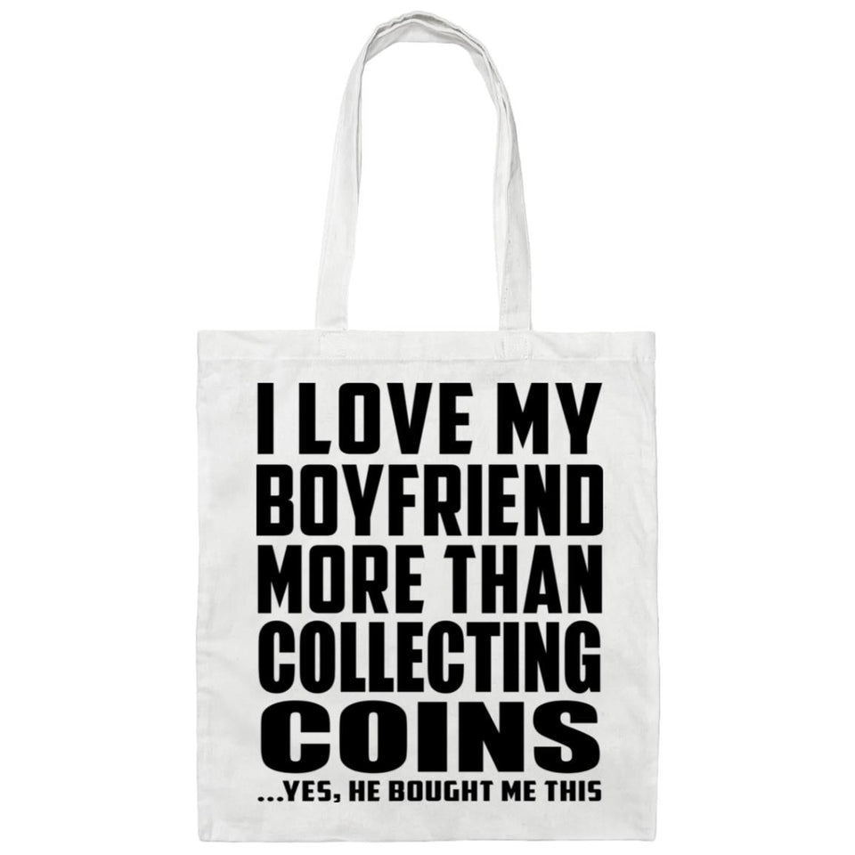 I Love My Boyfriend More Than Collecting Coins - Tote Bag White