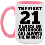 21st Birthday First 21 Years of Childhood Are The Hardest - 15oz Accent Mug Pink