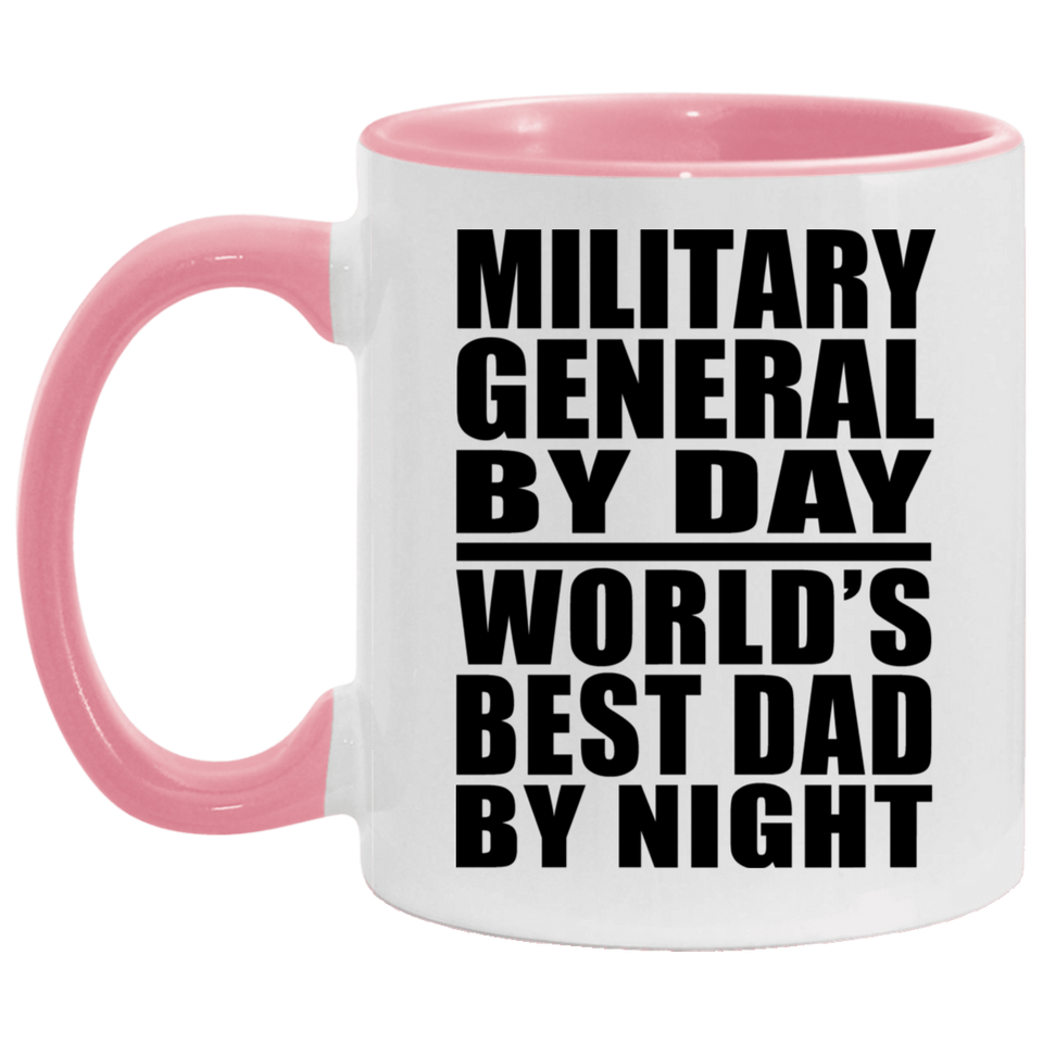Military General By Day World's Best Dad By Night - 11oz Accent Mug Pink