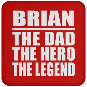 Brian The Dad The Hero The Legend - Drink Coaster
