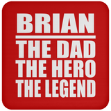 Brian The Dad The Hero The Legend - Drink Coaster