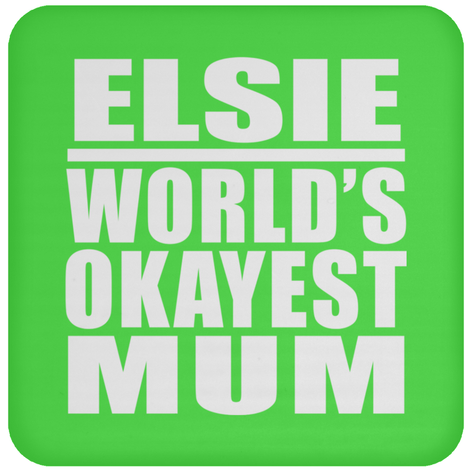 Elsie World's Okayest Mum - Drink Coaster