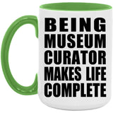 Being Museum Curator Makes Life Complete - 15oz Accent Mug Green