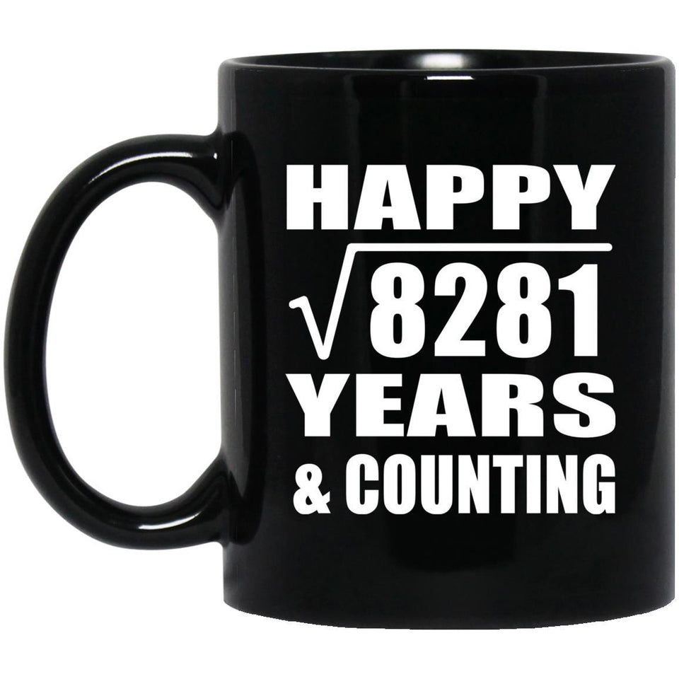Happy 91st Anniversary Square Root of 8281 Years & Counting - 11oz Coffee Mug Black