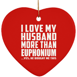 I Love My Husband More Than Euphonium - Heart Ornament