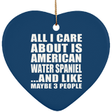 All I Care About Is American Water Spaniel - Heart Ornament