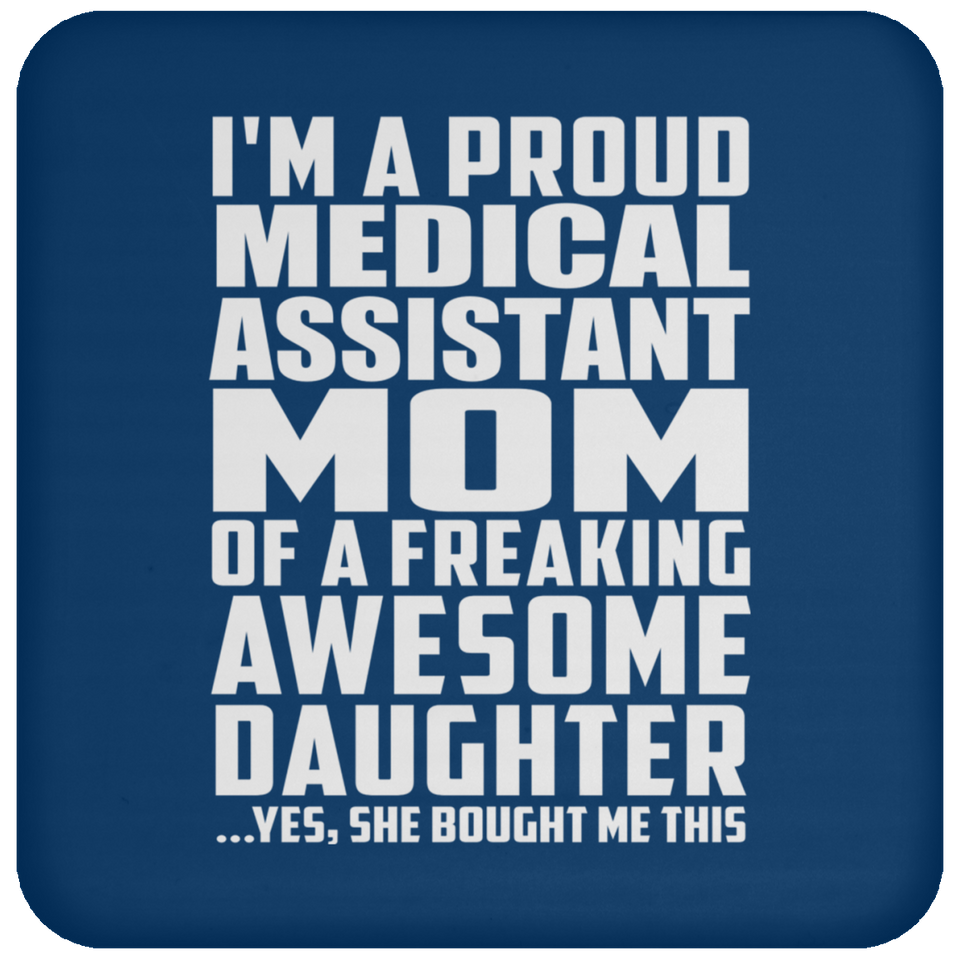 Proud Medical Assistant Mom Of Awesome Daughter - Drink Coaster