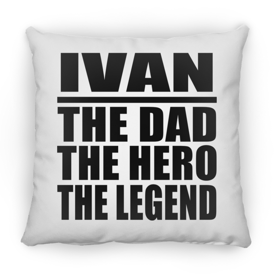Ivan The Dad The Hero The Legend - Throw Pillow