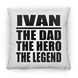 Ivan The Dad The Hero The Legend - Throw Pillow