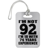 92nd Birthday I'm Not 92 I'm 18 With 74 Years Experience - Luggage Bag Tag
