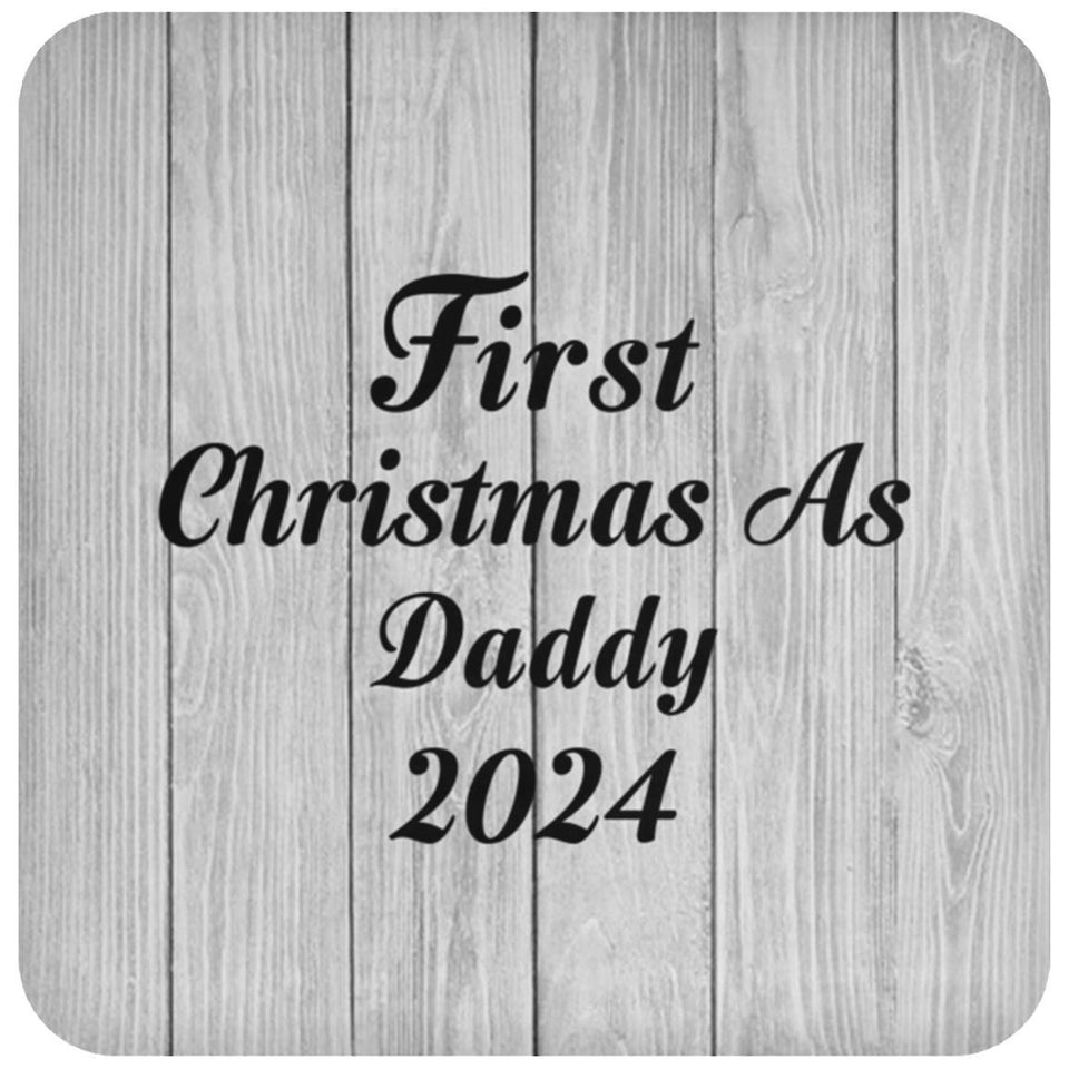 First Christmas As Daddy 2024 - Drink Coaster F