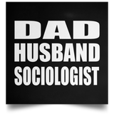 Dad Husband Sociologist - Poster Square