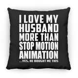 I Love My Husband More Than Stop Motion Animation - Throw Pillow Black