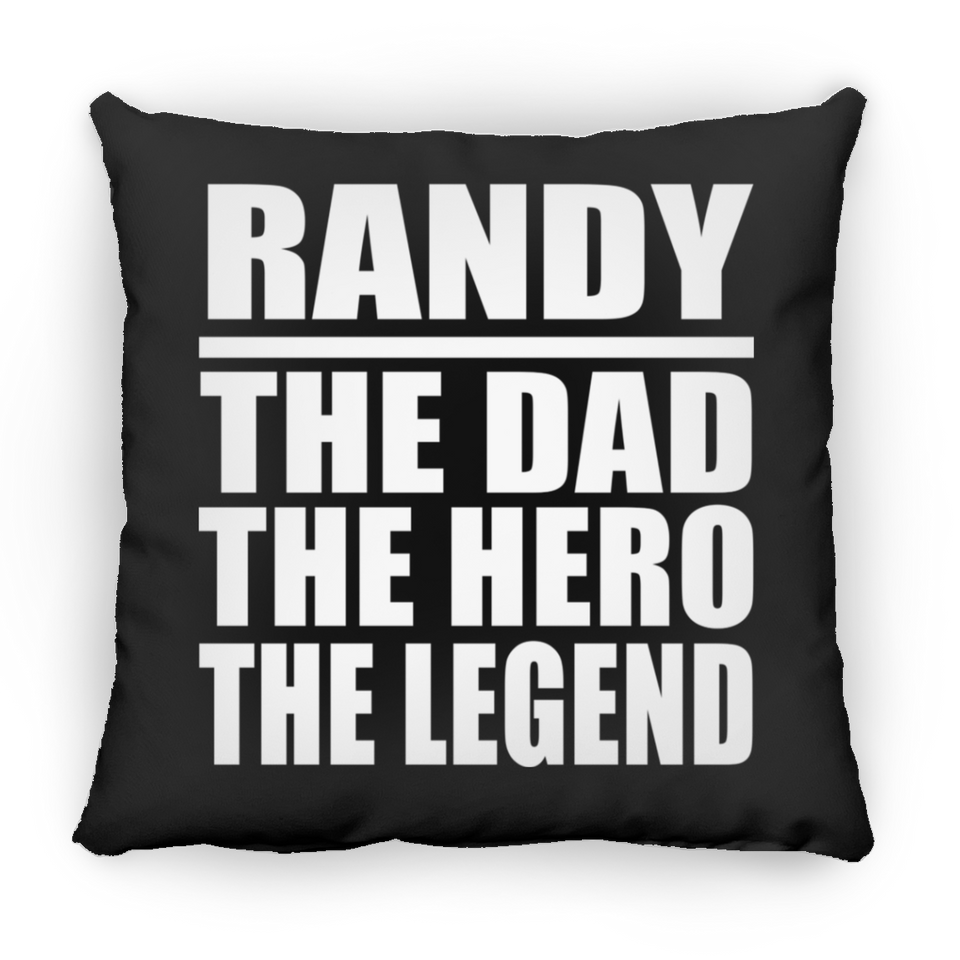Randy The Dad The Hero The Legend - Throw Pillow Black