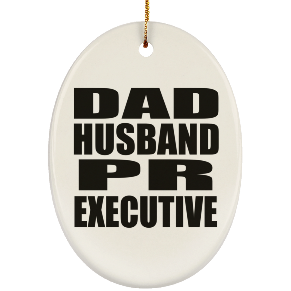 Dad Husband PR Executive - Oval Ornament