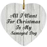 All I Want For Christmas Is My Samoyed Dog - Heart Ornament F