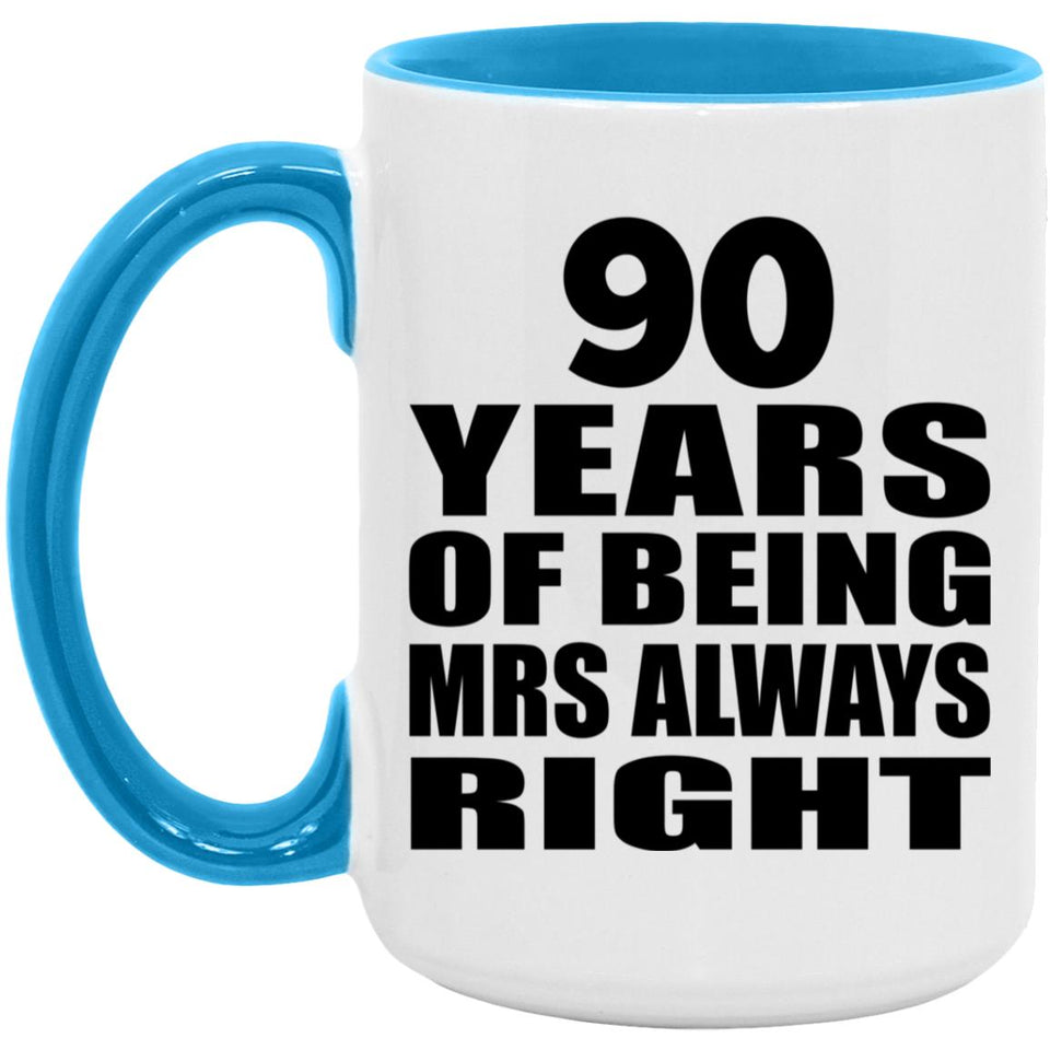90th Anniversary 90 Years of Being Mrs Always Right - 15oz Accent Mug Blue