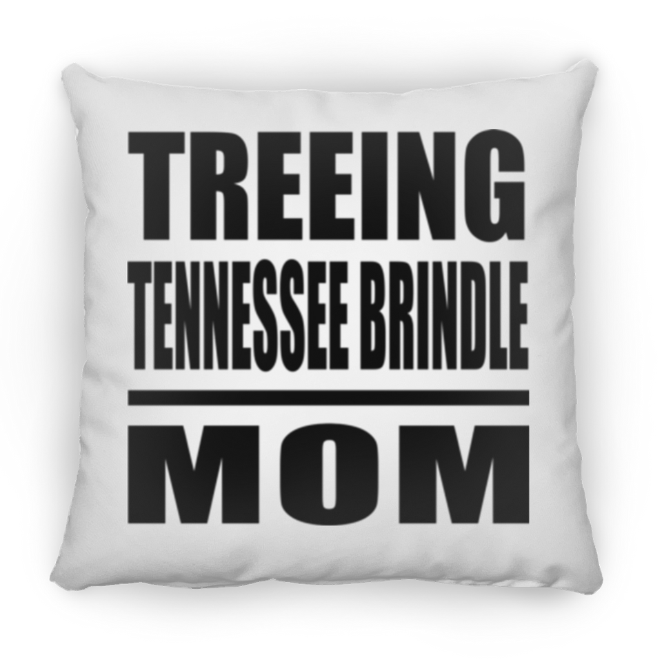 Treeing Tennessee Brindle Mom - Throw Pillow