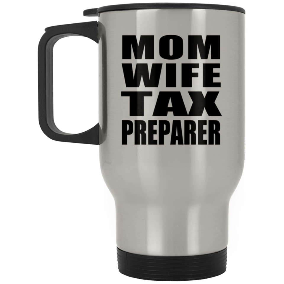 Mom Wife Tax Preparer - Silver Travel Mug