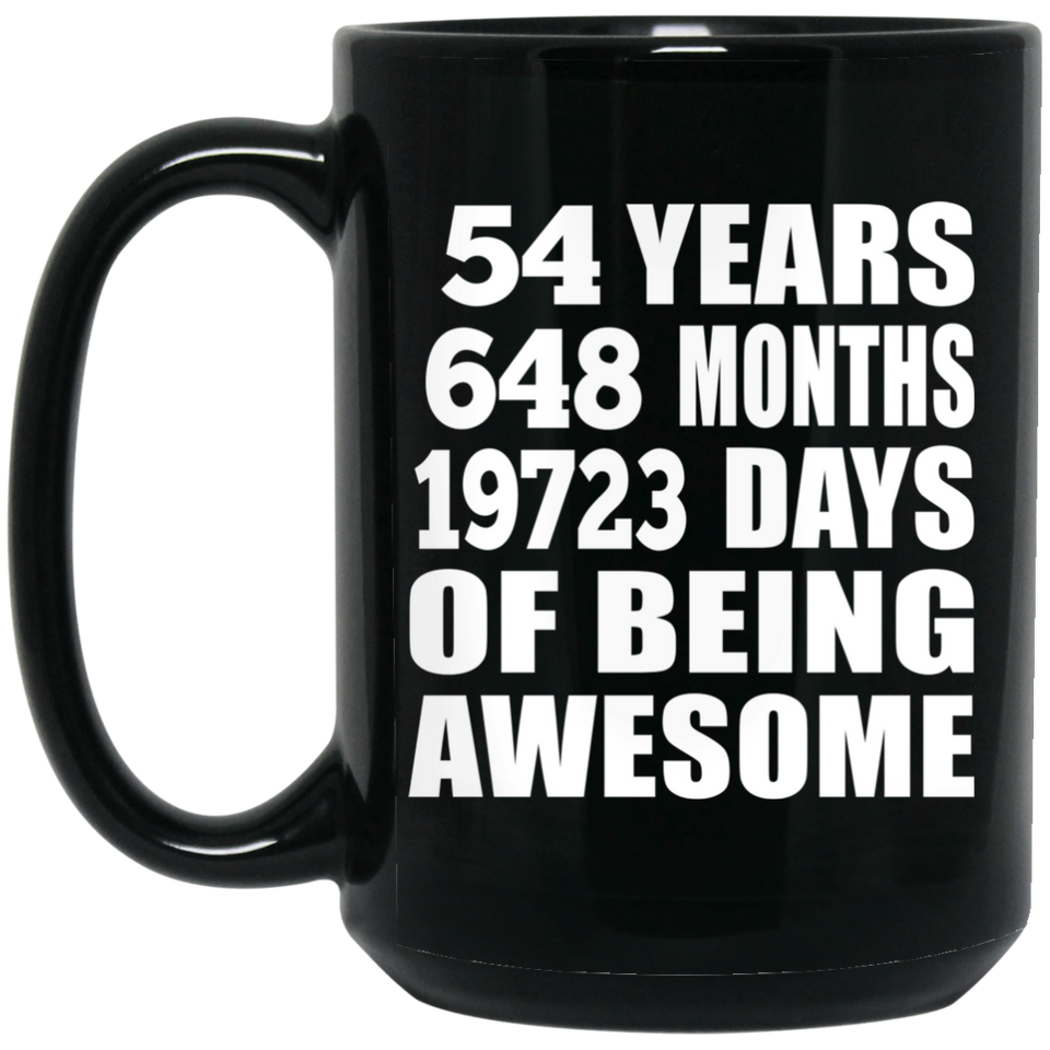 54th Birthday 54 Years 648 Months 19723 Days Of Awesome - 15oz Coffee Mug Black