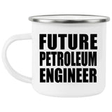 Future Petroleum Engineer - 12oz Camping Mug