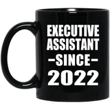 Executive Assistant Since 2022 - 11oz Coffee Mug Black