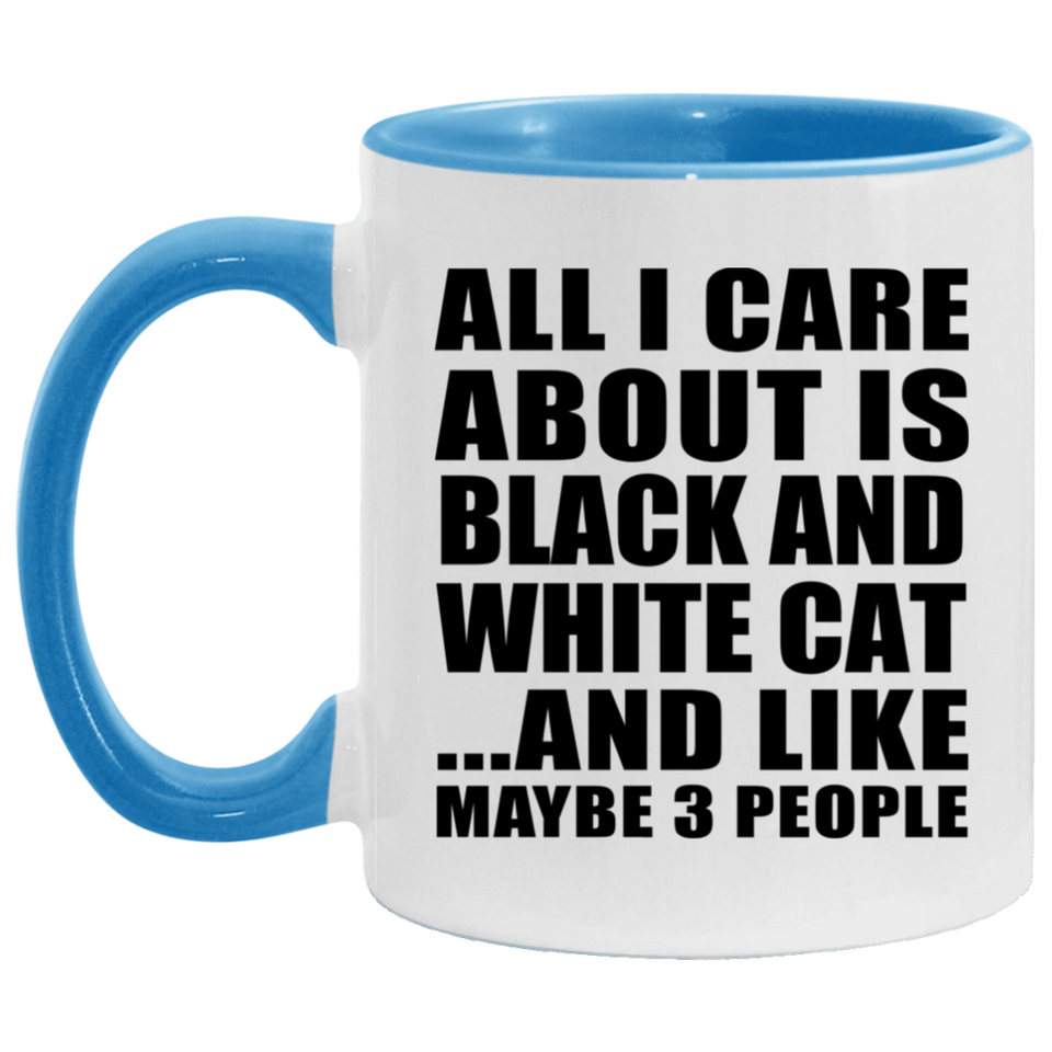 All I Care About Is Black And White Cat - 11oz Accent Mug Blue