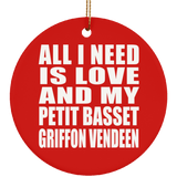 All I Need Is Love And My Petit Basset Griffon Vendeen - Circle Ornament