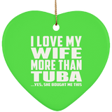 I Love My Wife More Than Tuba - Heart Ornament