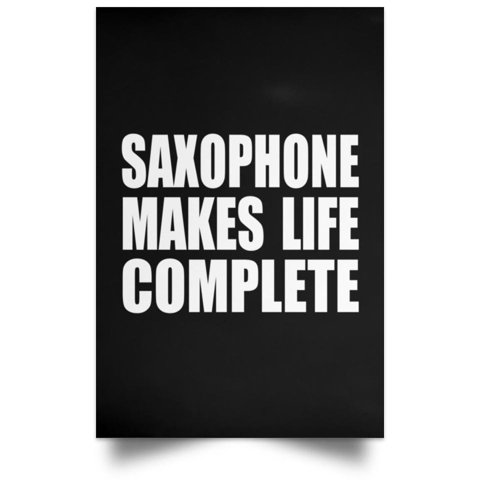Saxophone Makes Life Complete - Poster Portrait