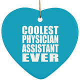 Coolest Physician Assistant Ever - Heart Ornament