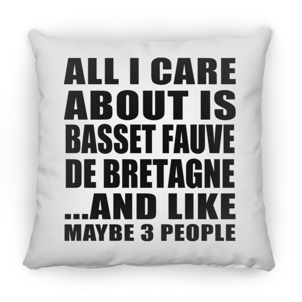 All I Care About Is Basset Fauve De Bretagne - Throw Pillow