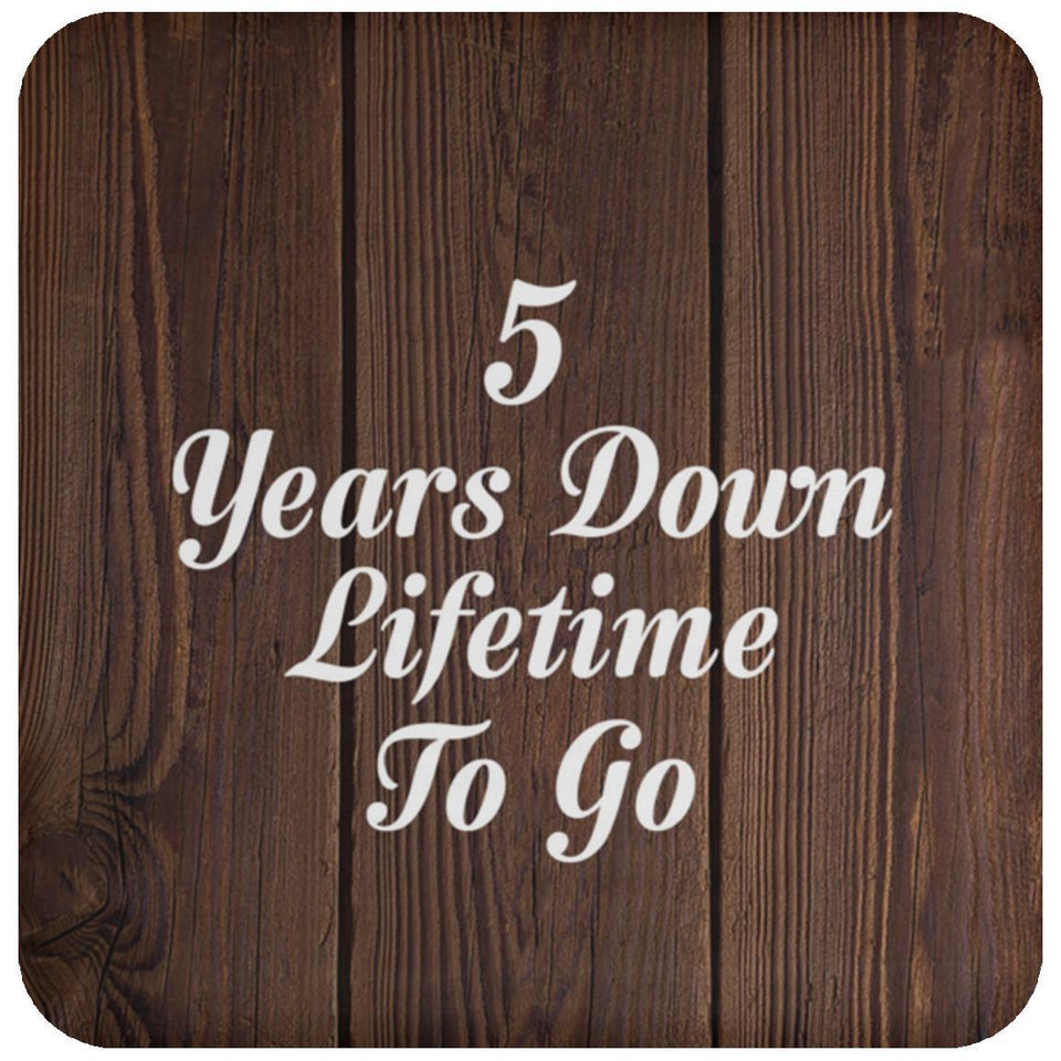 5th Anniversary 5 Years Down Lifetime To Go - Drink Coaster D