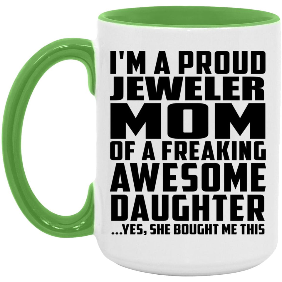Proud Jeweler Mom Of Awesome Daughter - 15oz Accent Mug Green