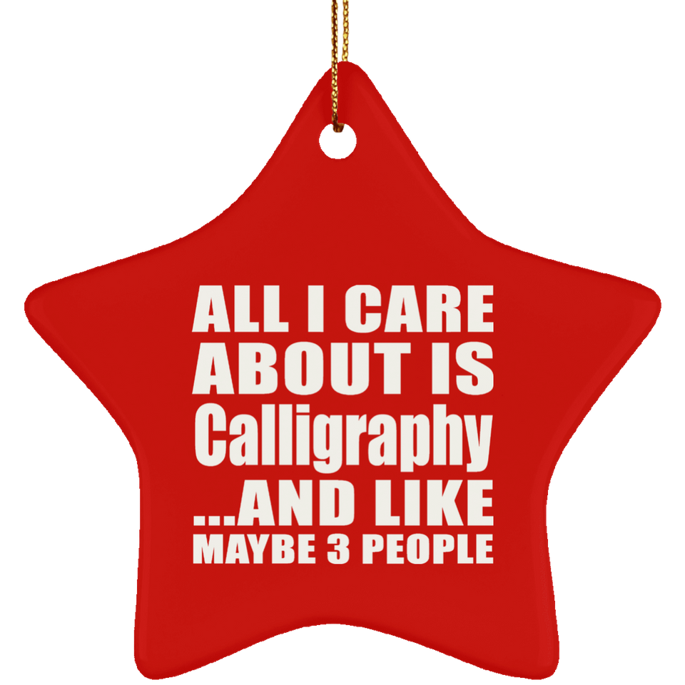 All I Care About Is Calligraphy - Star Ornament