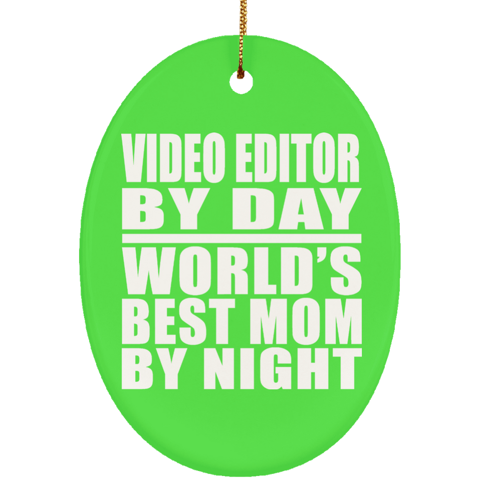 Video Editor By Day World's Best Mom By Night - Oval Ornament