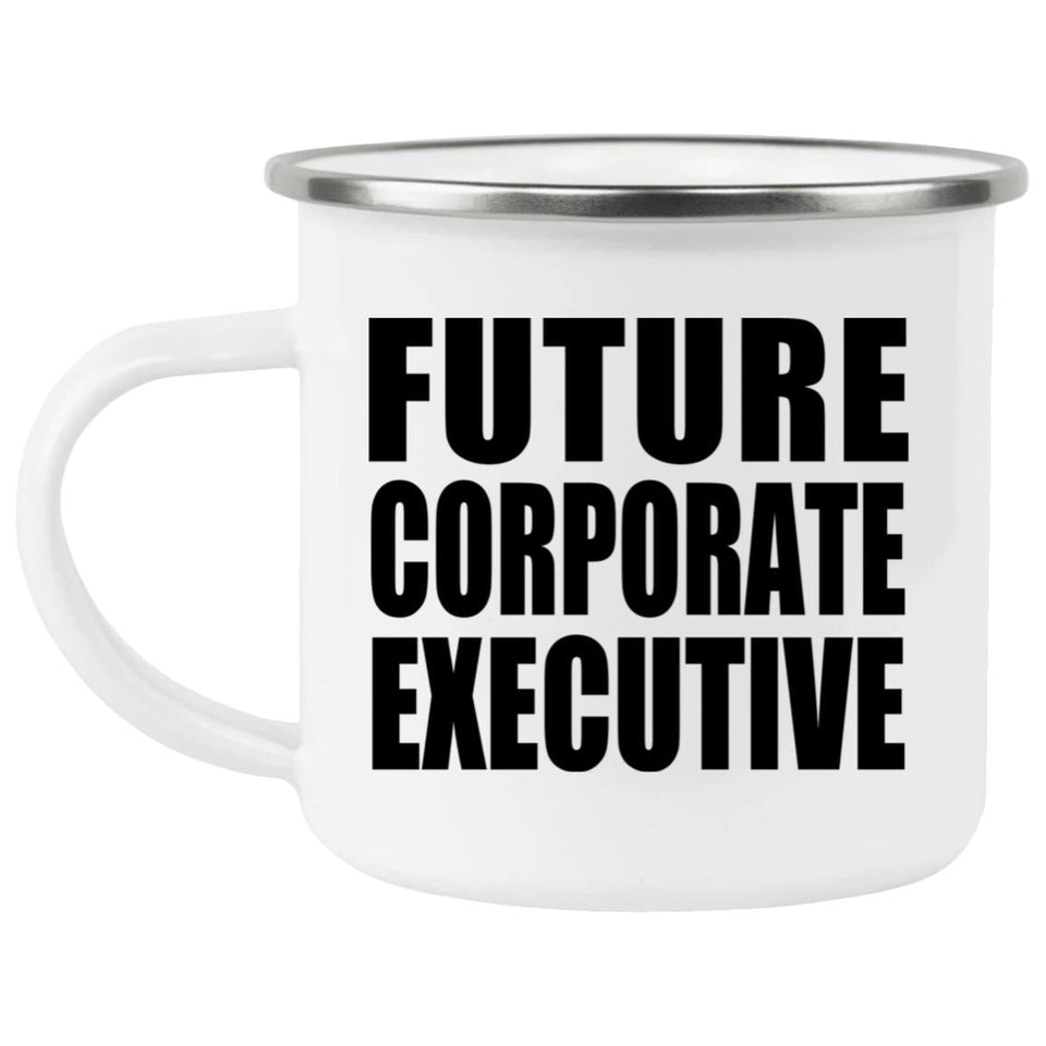 Future Corporate Executive - 12oz Camping Mug