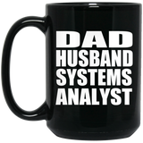 Dad Husband Systems Analyst - 15oz Coffee Mug Black