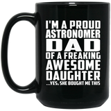 Proud Astronomer Dad Of Awesome Daughter - 15 Oz Coffee Mug Black