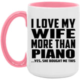 I Love My Wife More Than Piano - 15oz Accent Mug Pink