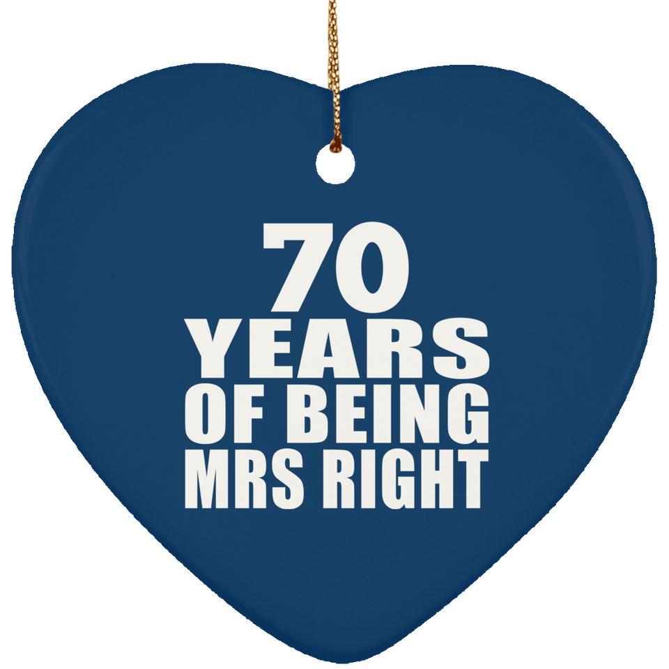 70th Anniversary 70 Years Of Being Mrs Right - Heart Ornament