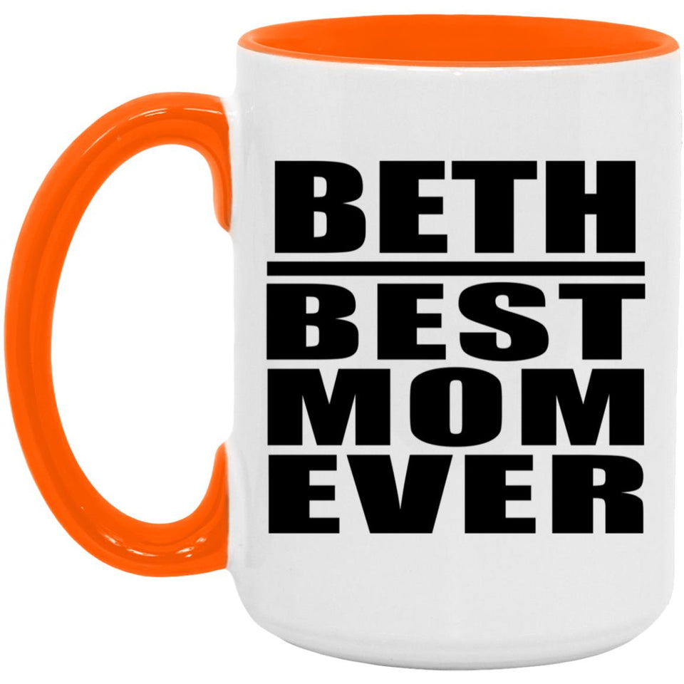 Beth Best Mom Ever - 15oz Accent Mug Orange
