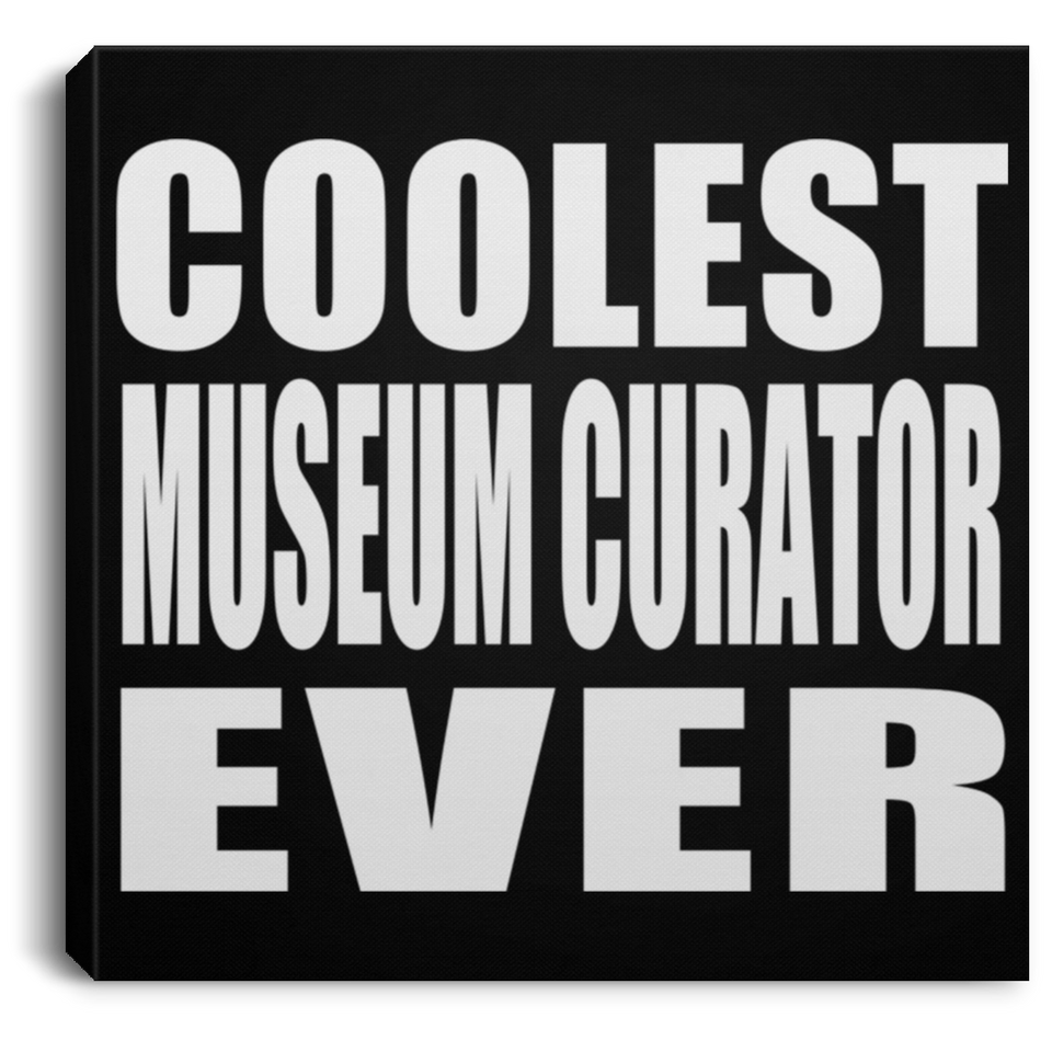 Coolest Museum Curator Ever - Canvas Square