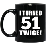 102nd Birthday I Turned 51 Twice - 11oz Coffee Mug Black