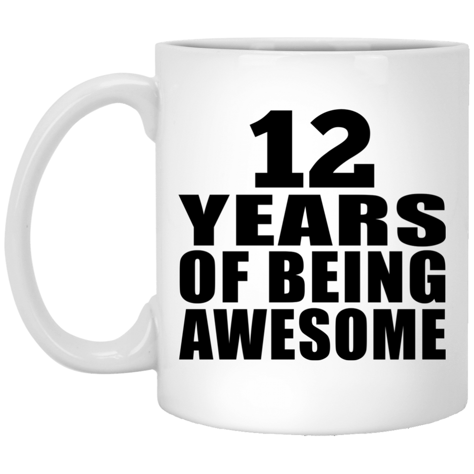 12th Birthday 12 Years Of Being Awesome - 11 Oz Coffee Mug
