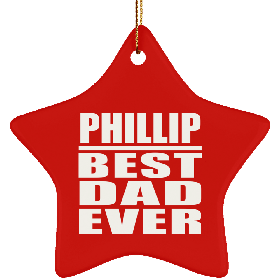 Phillip Best Dad Ever - Star Ornament