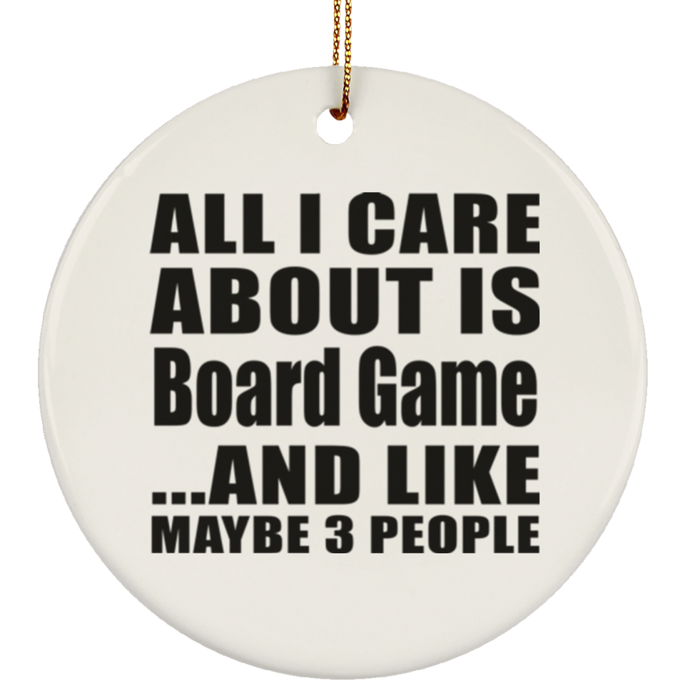 All I Care About Is Board Game - Circle Ornament