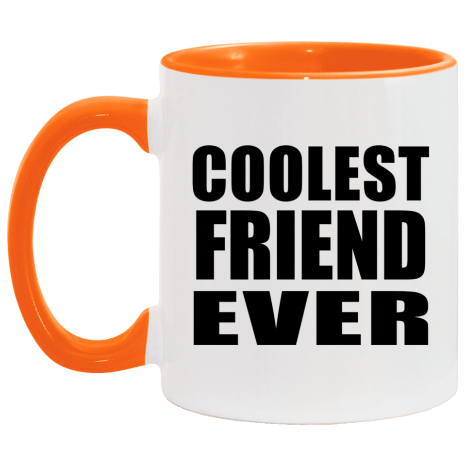 Coolest Friend Ever - 11oz Accent Mug Orange
